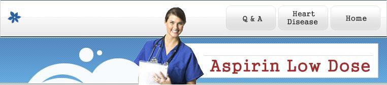 Health Benefits of Aspirin Low Dose information on Aspirin Low Dose asprins