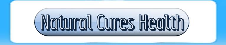 Welcome to Natural Cures Health information source on Natural Health Cures!