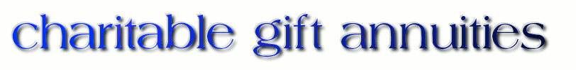 Welcome to charitable gift annuities information source on charitable gift annuities!