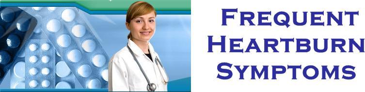 Welcome to Frequent Heartburn Symptoms information source on Frequent Heartburn Symptoms!