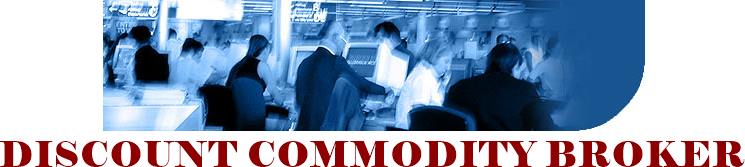 A good discount commodity broker can make or save you lots of money trading
